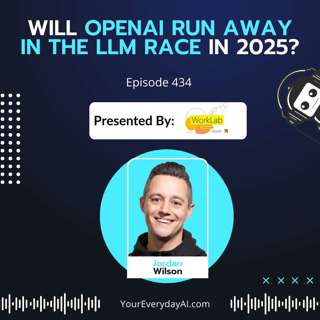 EP 434: Will OpenAI run away in the LLM race in 2025?