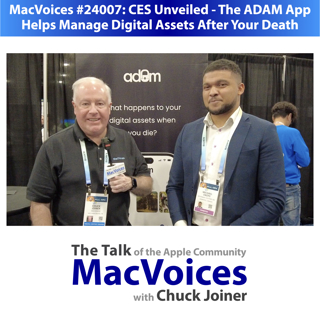 MacVoices #24007: CES Unveiled - The ADAM App Helps You Manage Digital Assets After Your Death