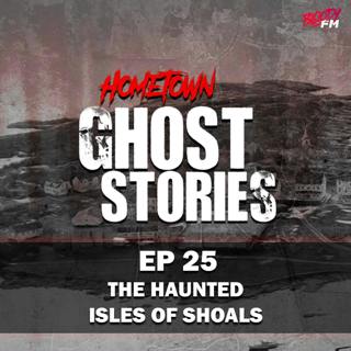 EP 25 - The Haunted Isles of Shoals | NH & ME