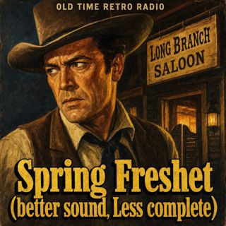 Gunsmoke - "Spring Freshet (better sound, Less complete)" (Old Time Radio, 1957)
