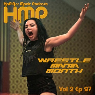 HMP Vol 2 Ep 97- Fighting with My Family (2019)