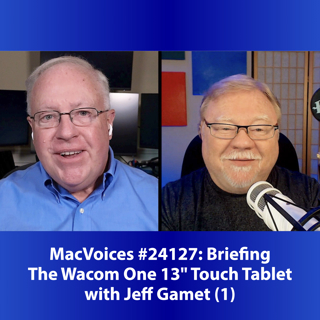 MacVoices #24127: MacVoices Briefing on The Wacom One 13" Touch Tablet with Jeff Gamet (1)