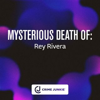 MYSTERIOUS DEATH OF: Rey Rivera