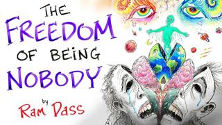 The Freedom of Being Nobody - Ram Dass | After Skool