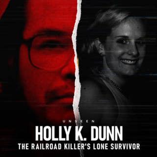 The Only Survivor of the Terrifying Railroad Killer: The Shocking Case of Holly K. Dunn | UNSEEN