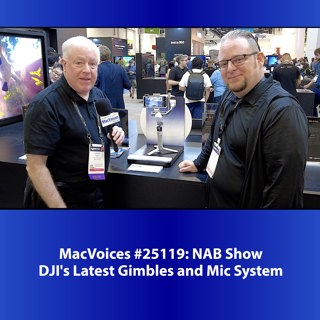 MacVoices #25119: NAB Show - DJI's Latest Gimbles and Mic System