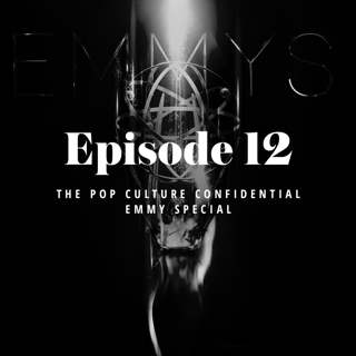 Episode 12: The Pop Culture Confidential Emmy Special
