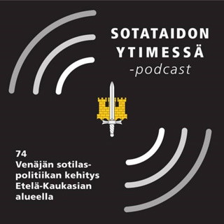 74 Venäjän sotilaspolitiikan kehitys Etelä-Kaukasian alueella
