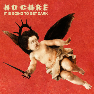 ALBUM REVIEW: No Cure - It Is Going To Get Dark
