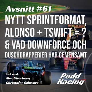61. Nytt Sprintformat, Alonso + TSwift = ? & vad Downforce och Duschdrapperier har Gemensamt