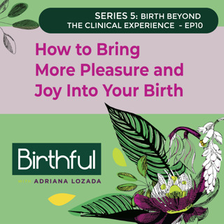 How to Bring More Pleasure and Joy Into Your Birth (And Why It Makes a Difference!), with Debra Pascali-Bonaro