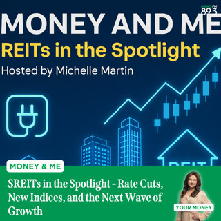 Money and Me: SREITs in the Spotlight — Rate Cuts, New Indices, and the Next Wave of Growth