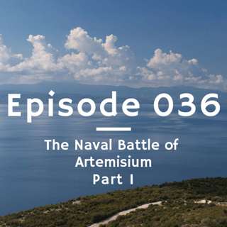 036 - The Naval Battle of Artemisium - Part I