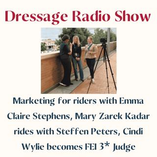 Marketing for riders with Emma Claire Stephens, Mary Zarek Kadar rides with Steffen Peters, Cindi Wylie becomes FEI 3* Judge