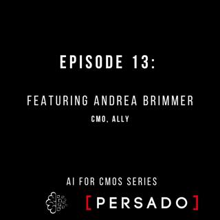#13, AI for CMOs series with Andrea Brimmer, Ally