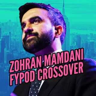 Zohran Mamdani: FYPod Crossover