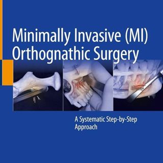 Minimally Invasive (MI) Orthognathic Surgery: A Systematic Step-by-Step Approach