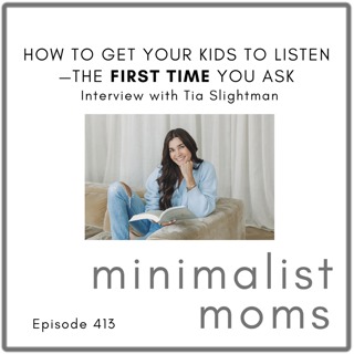 How to Get Your Kids to Listen - The FIRST TIME You Ask | Tia Slightman (EP413)
