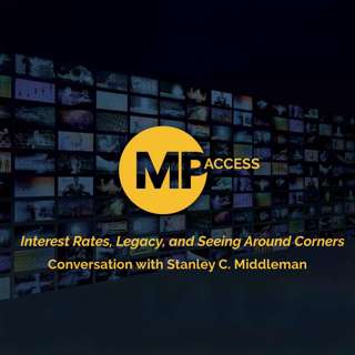 Interest Rates, Legacy, and Seeing Around Corners: A Conversation with Stanley C. Middleman