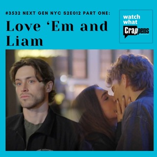 #3532 Next Gen NYC S2E012 Part One: Love ‘Em and Liam