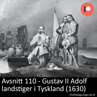 110. Gustav II Adolf landstiger i Tyskland (1630) - patreon-exklusivt