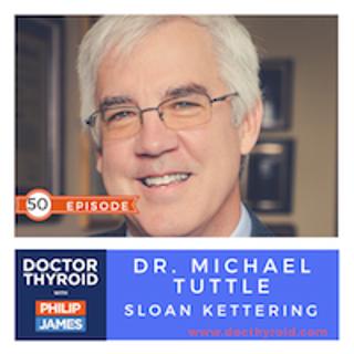 50: Regarding Thyroid Cancer, Are You a Minimalist or a Maximalist? with Dr. Michael Tuttle from Sloan Kettering