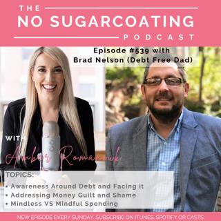 #539 Awareness Around Debt and Facing it, Addressing Money Guilt and Shame & Mindless VS Mindful Spending With Brad Nelson (Debt Free Dad)