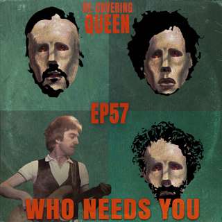Ep 57 : Who Needs You