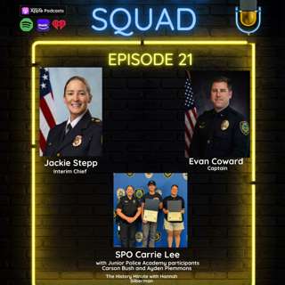 Season 2, Episode 21; Interim Chief Jackie Stepp, Capt. Evan Coward, SPO II Carrie Lee with Ayden and Carson, participants in the JPA, and the History Minute with Hannah Silberman