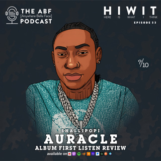 HIWIT EP 53, Album Review: Shallipopi, Auracle