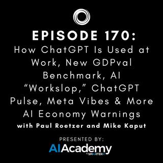 #170: How ChatGPT Is Used at Work, New GDPval Benchmark, AI “Workslop,” ChatGPT Pulse, Meta Vibes & More AI Economy Warnings