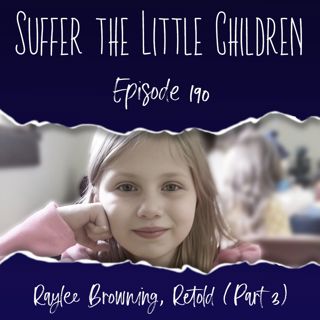 Episode 190: Raylee Browning, Retold (Part 3)