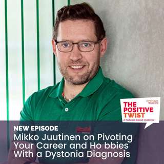 Mikko Juutinen on Pivoting Your Career and Hobbies With Dystonia