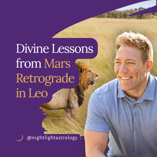 Divine Lessons from Mars Retrograde in Leo