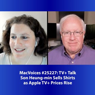 MacVoices #25227: TV+ Talk - Son Heung-min Sells Shirts as Apple TV+ Prices Rise