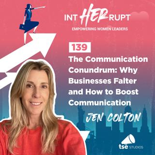 INT 139 - The Communication Conundrum: Why Businesses Falter and How to Boost Communication