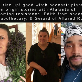 ep57: plant person origin stories with edith, atalanta & gerard
