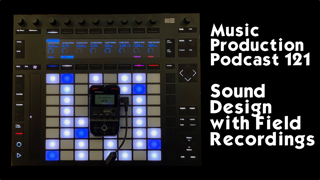 #121: Sound Design with Field Recordings