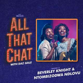 Episode 13: Beverley Knight & Ntombizodwa Ndlovu