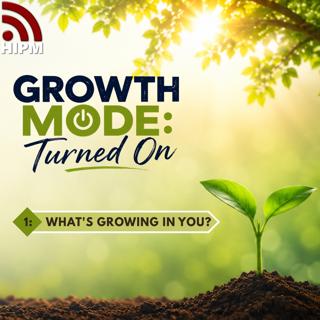 Growth Mode: Turned On | What's Growing in You?