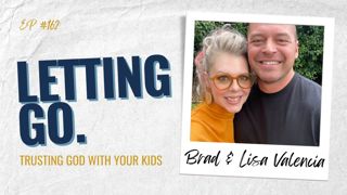 Ep. 162: Letting Go — Trusting God with Your Kids
