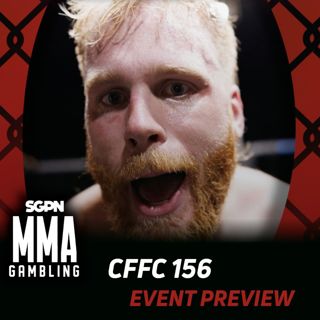 CFFC 156 Betting Guide (Gooch on the Brain) | MMA Gambling Podcast (Ep.1115)