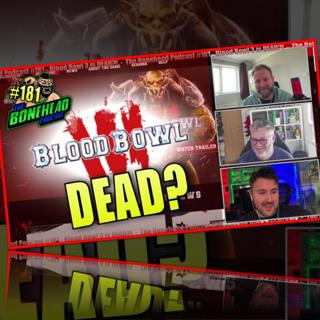 Blood Bowl 3 is DEAD?! | Bonehead Podcast #181