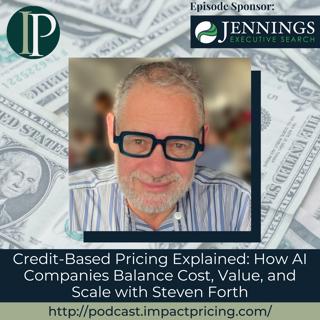 Credit-Based Pricing Explained: How AI Companies Balance Cost, Value, and Scale with Steven Forth