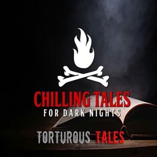 S4 Ep158: 158: Torturous Tales - Chilling Tales for Dark Nights