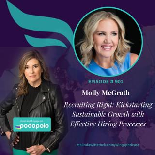Recruiting Right: Entrepreneur Molly McGrath on Unlocking Growth through Effective and Intuitive Hiring