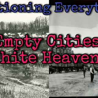 Episode 71 Empty Cities, White Heavens