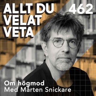 462 Om högmod med Mårten Snickare