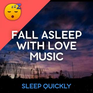 😴🎵 Fall ASLEEP with Love MUSIC