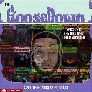 The GooseDown #8 - The Girl Who Cried Monster
